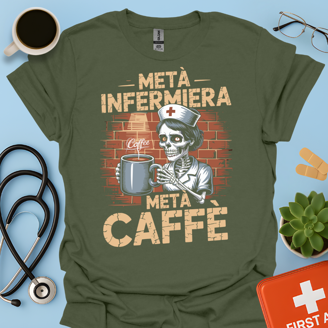 Metà infermiera Metà Caffè - Infermiera Maglietta