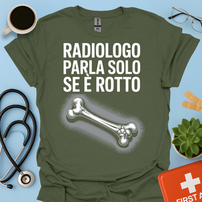 Il Radiologo Parla Solo Se È Rotto - Tecnico Radiologo Maglietta