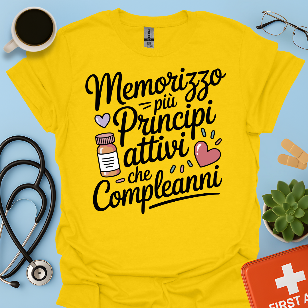 Memorizzo più principi attivi che compleanni— Farmacista Maglietta