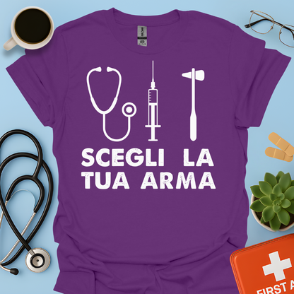 Segli La Tua Arma - Dottore Dottoressa Medico Maglietta