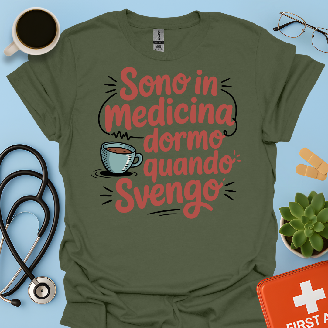 Sono in Medicina Dormo Quando Svengo - Studente Medicina Maglietta