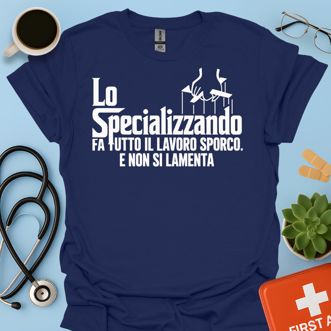 Lo Specializzando Fa tutto il lavoro sporco. E non si lamenta - Medico Maglietta