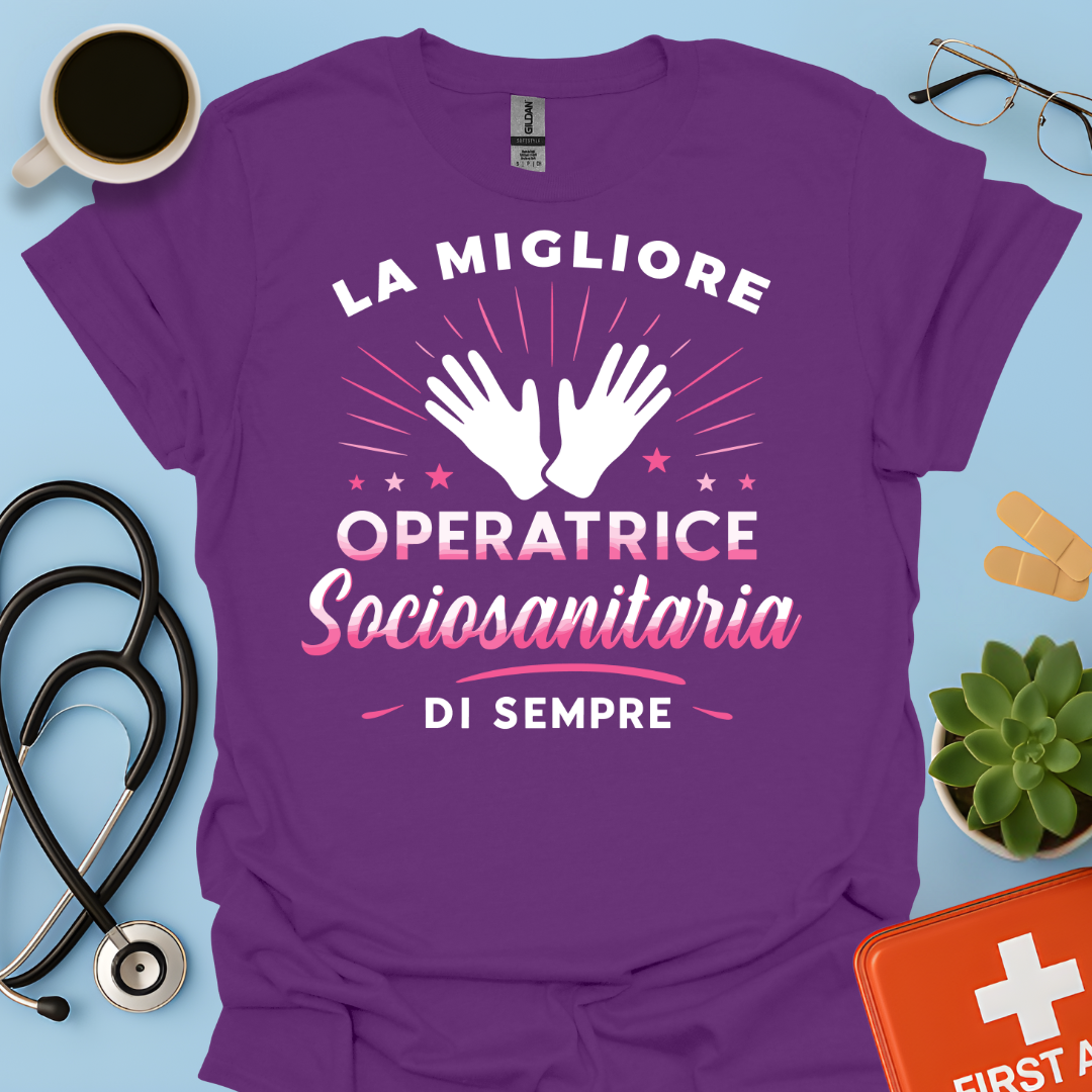 La Migliore Operatrice Sociosanitaria Di Sempre - operatrice sanitaria Donna Maglietta