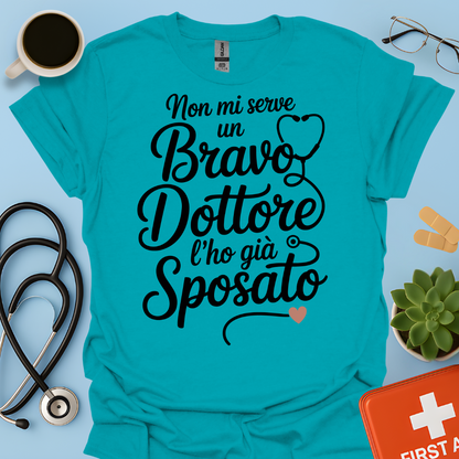 Non Mi Serve Un Bravo Dottore l’ho Già Sposato Moglie Del Dottore Maglietta