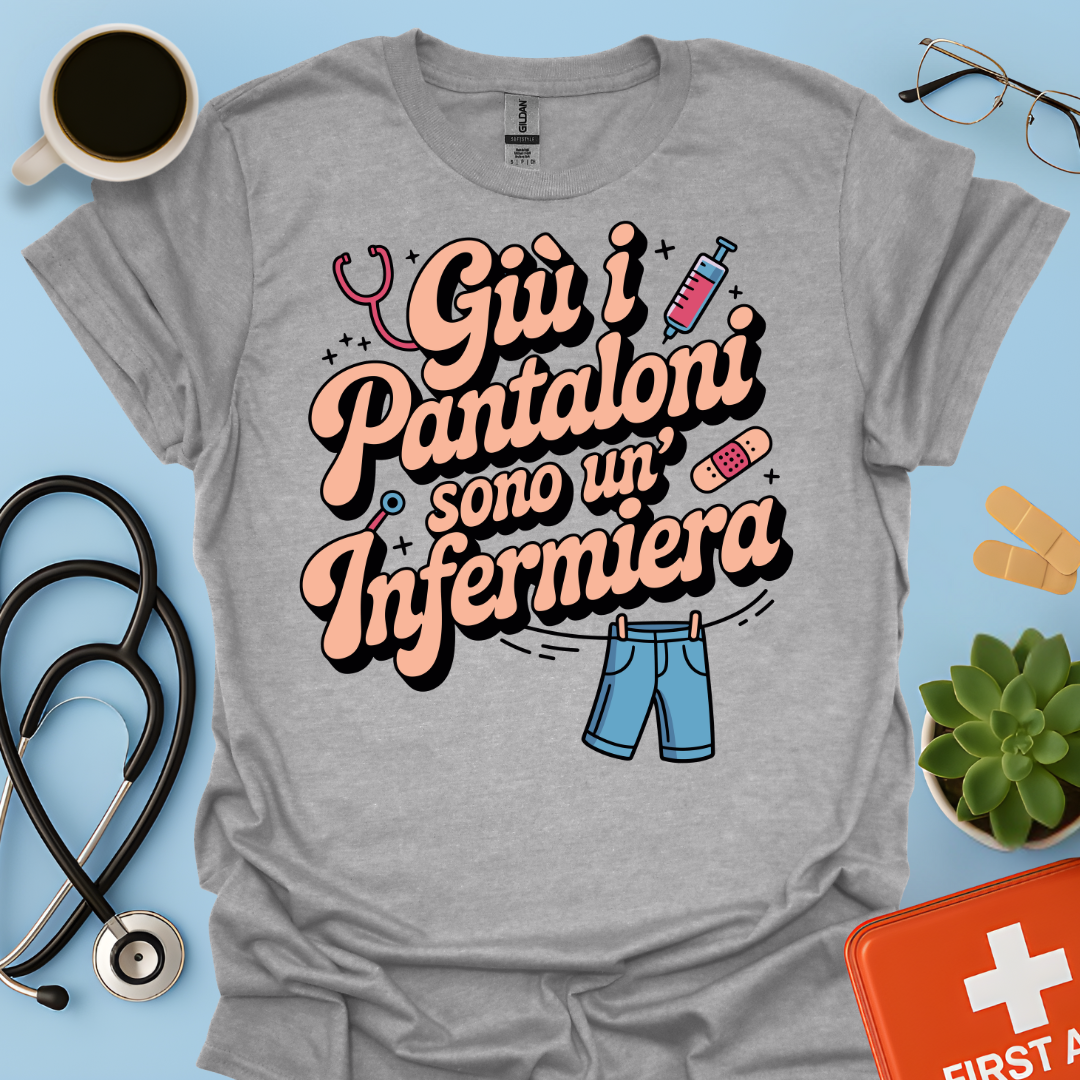 Giù i pantaloni sono un’infermiera - Infermiera Maglietta