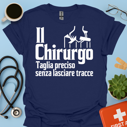 Il Chirurgo Taglia Preciso Senza Lasciare Tracce - Medico Chirurgo Maglietta