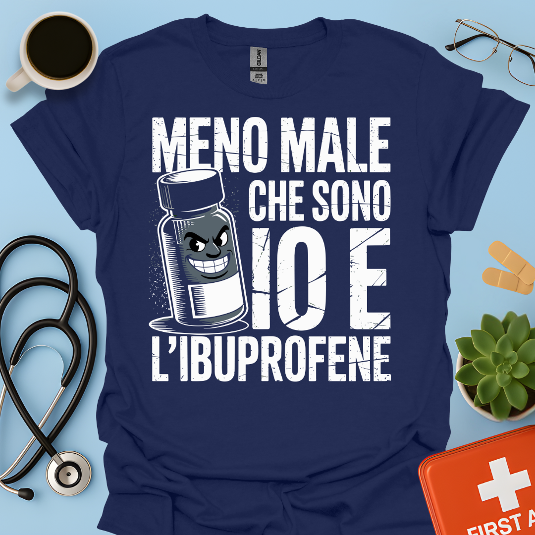 Meno male che ci sono io e l’ibuprofene - Farmacista Maglietta