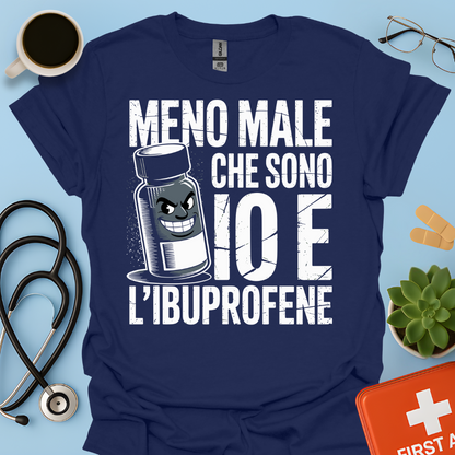 Meno male che ci sono io e l’ibuprofene - Farmacista Maglietta