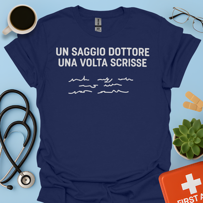 Un Saggio Dottore Una Volta Scrisse Maglietta