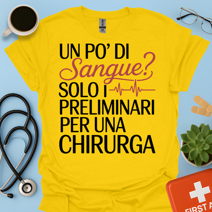 Un Po’ Di Sangue Solo i Preliminari Per Una Chirurga Maglietta