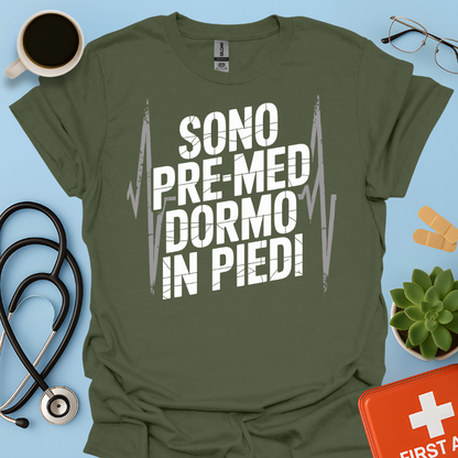 Sono pre-med dormo in piedi - Studente Medicina Maglietta