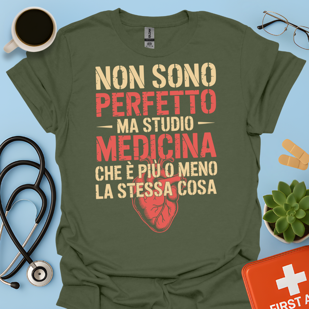 Non Sono Perfetta Ma Studio Medicina Che è Più o Meno la Stessa Cosa Maglietta