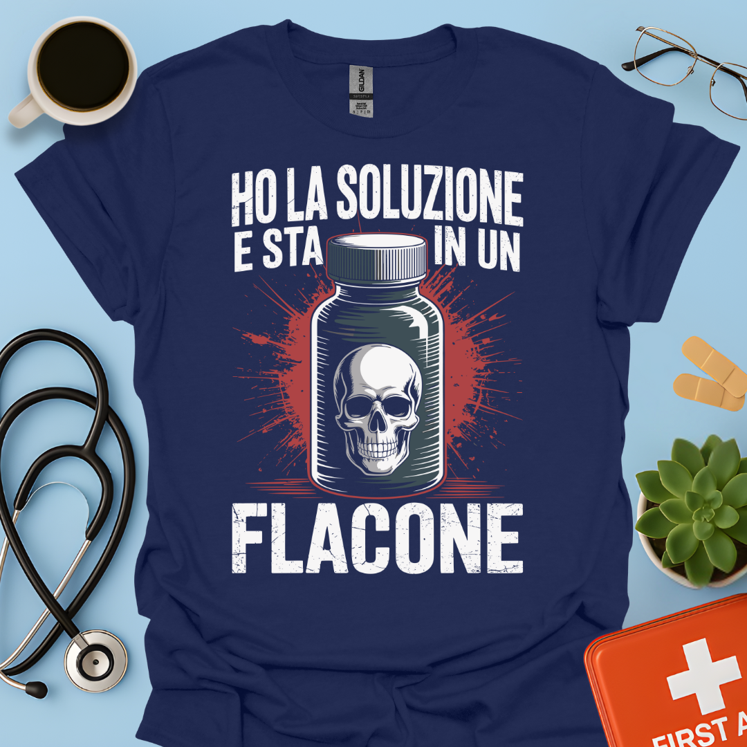 Ho la soluzione e sta in un flacone - Farmacista Maglietta