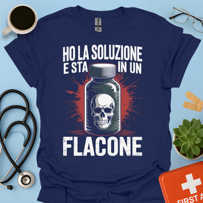 Ho la soluzione e sta in un flacone - Farmacista Maglietta