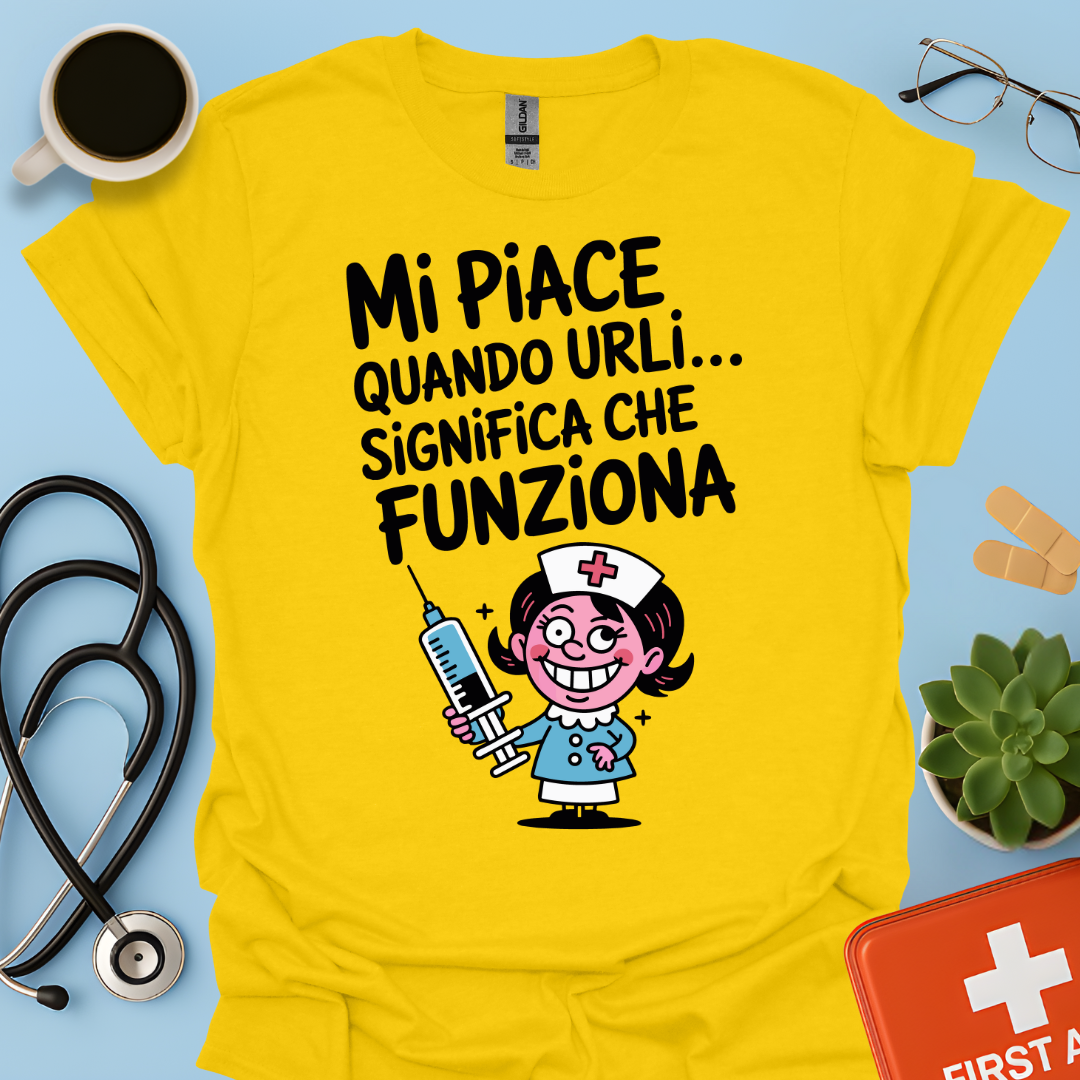 Mi Piace Quando Urli… Significa Che Funziona - Infermiera Maglietta