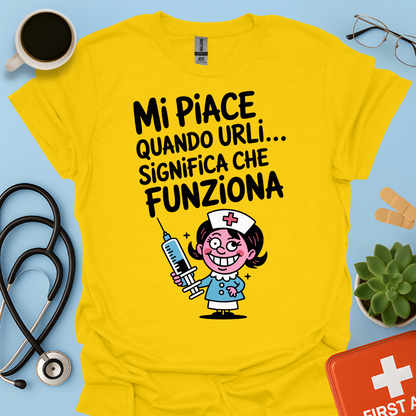Mi Piace Quando Urli… Significa Che Funziona - Infermiera Maglietta
