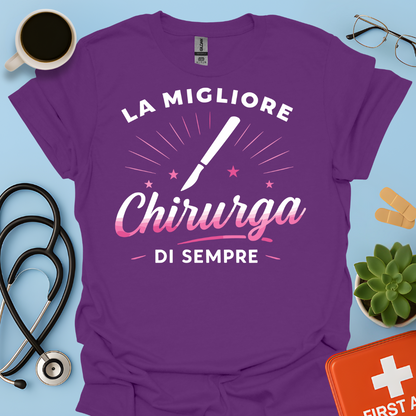 La Migliore Chirurga Di Sempre - Medico Chirurgo Donna Maglietta