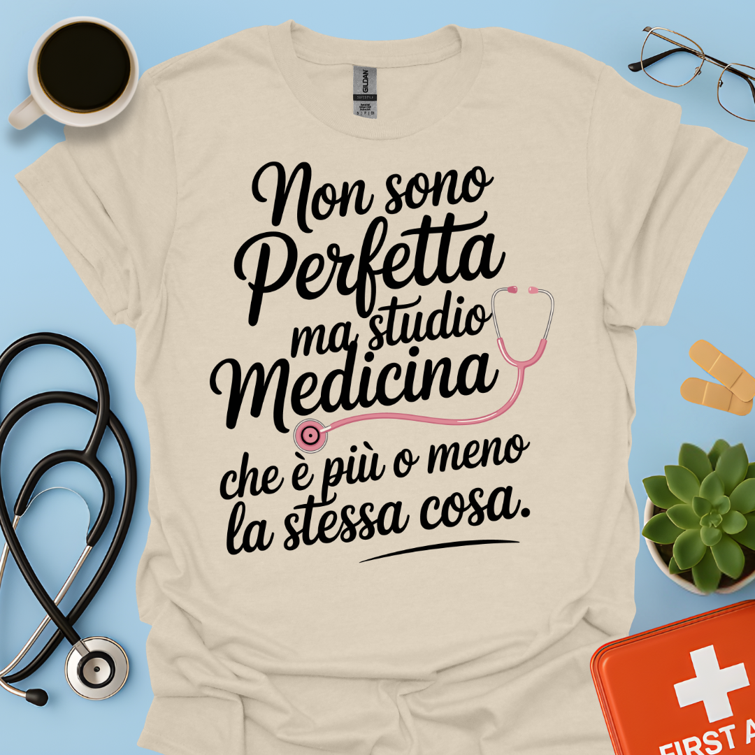 Non Sono Perfetta Ma Studio Medicina Che è Più o Meno La Stessa Cosa Maglietta