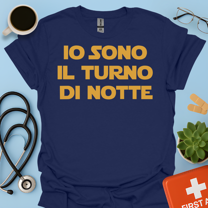 Io Sono Il Turno Di Notte - Medico Dottore Infermiere Maglietta