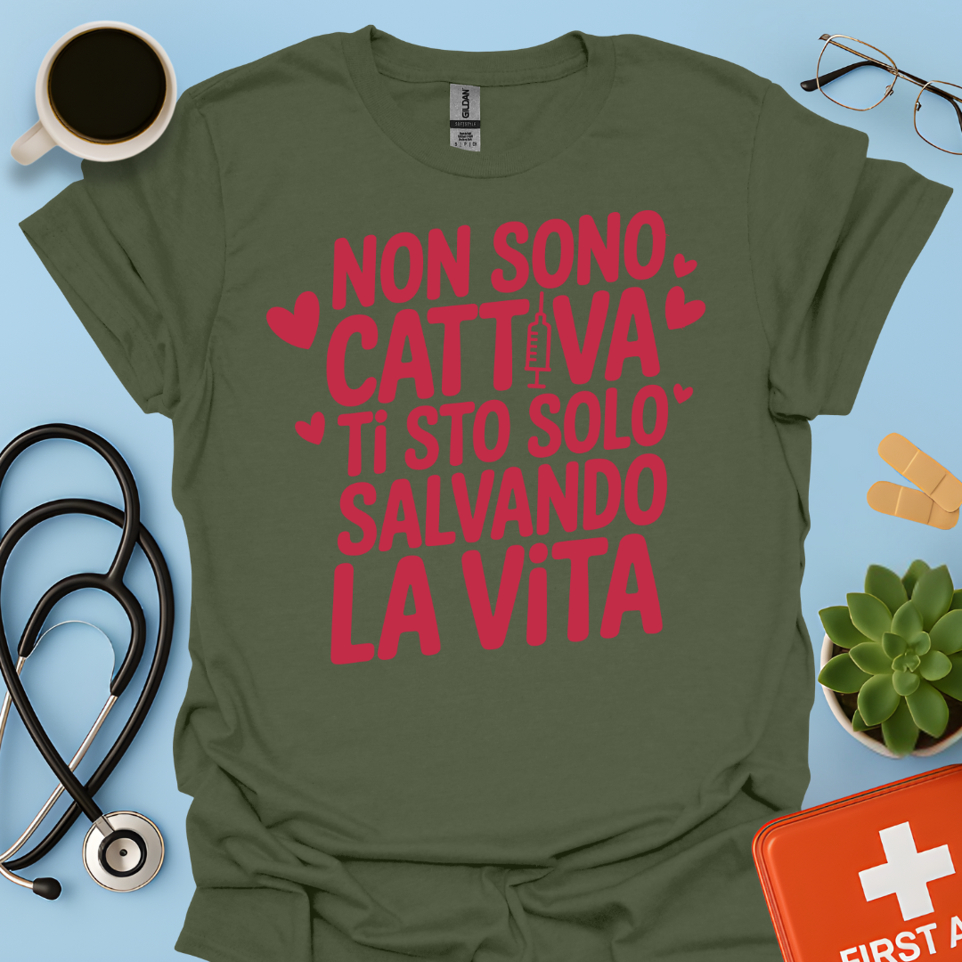 Non Sono Cattiva Ti Sto Solo Salvando La Vita - Infermiera Maglietta