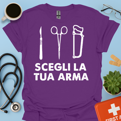 Segli La Tua Arma - Dottore Medico Chirurgo Maglietta