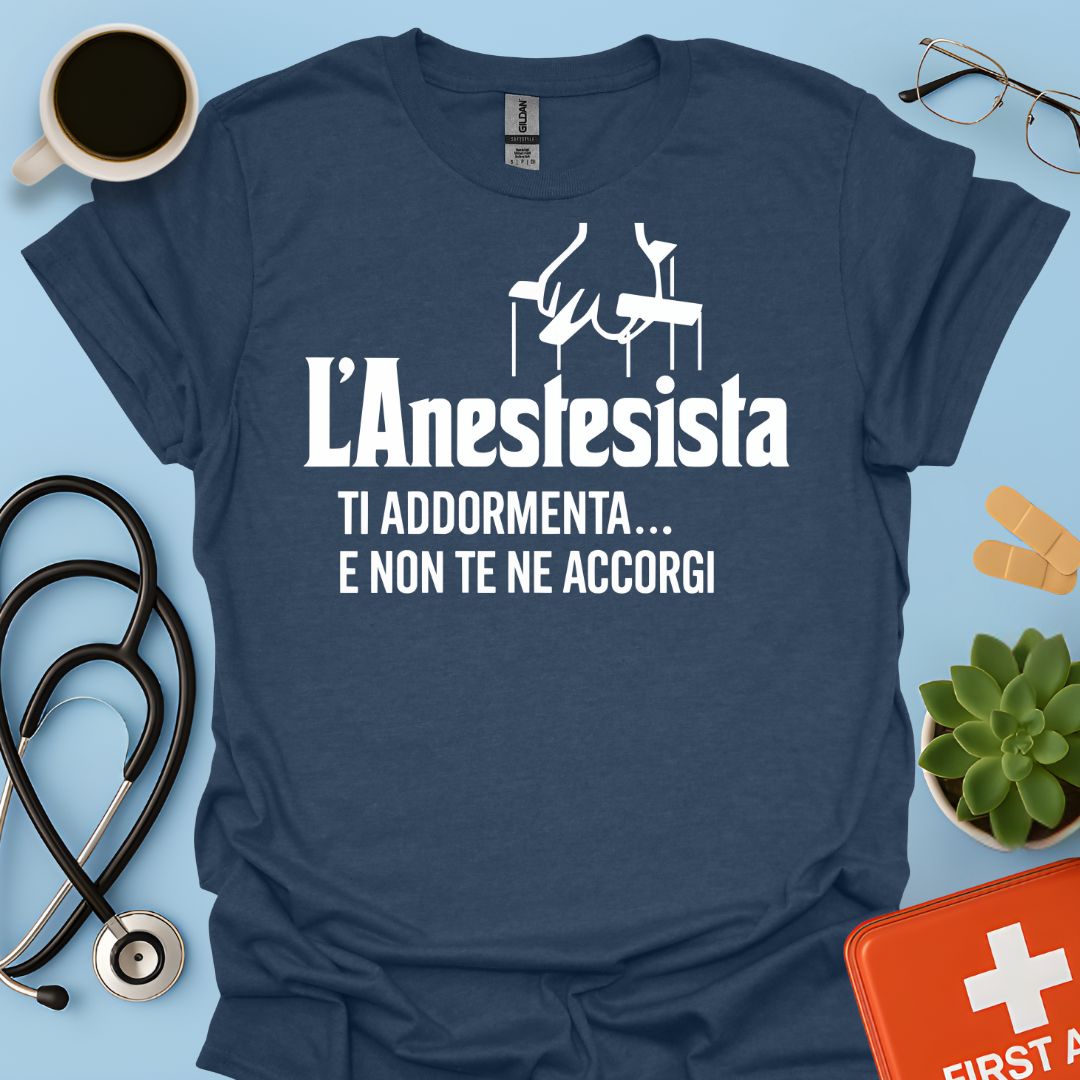 L'anestesista ti addormenta... e non te ne accorgi - Medico Anestesista Maglietta