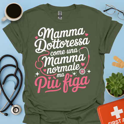 Mamma Dottoressa Come Una Mamma Normale Ma Più Figa Maglietta