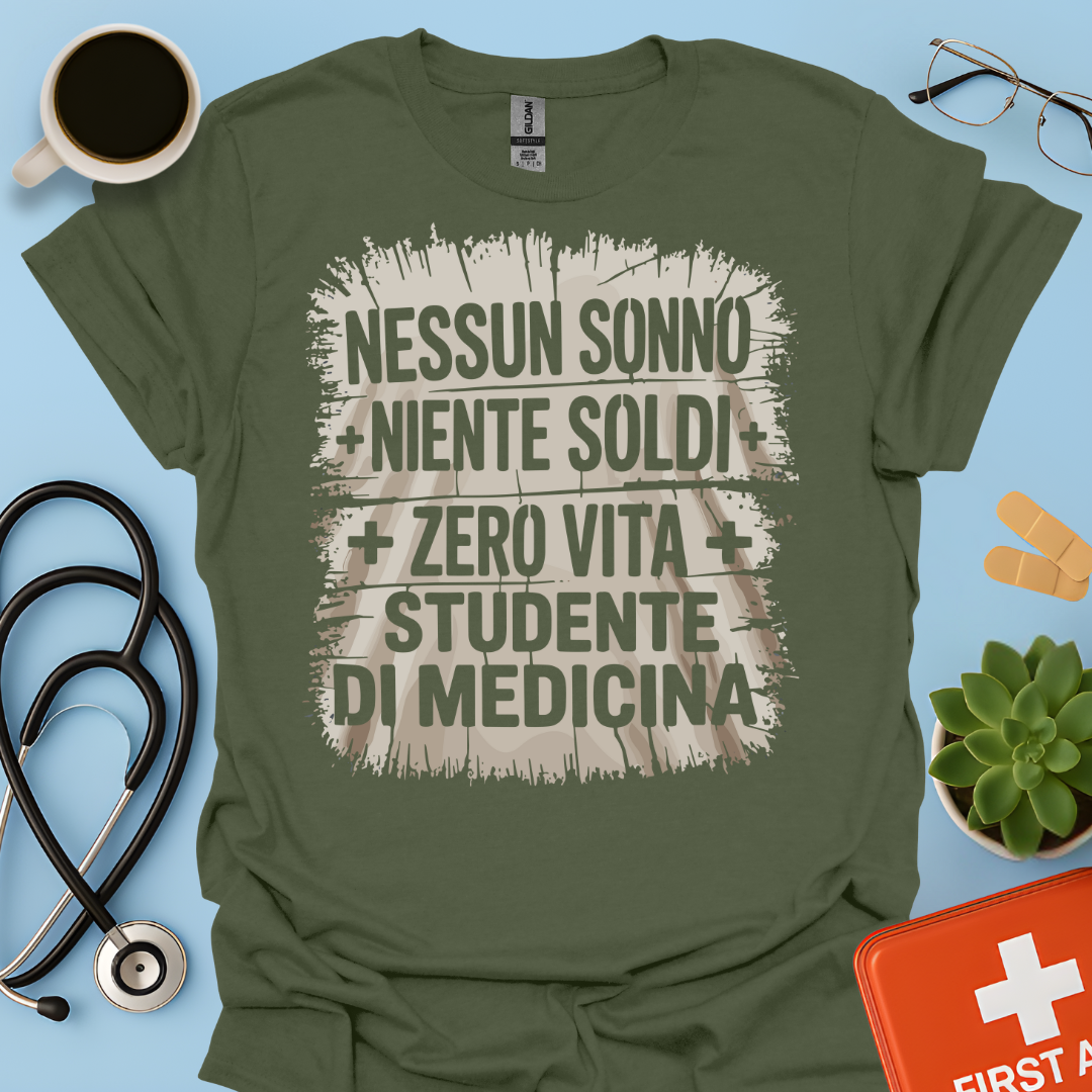 NESSUN SONNO + NIENTE SOLDI + ZERO VITA = STUDENTE DI MEDICINA Maglietta