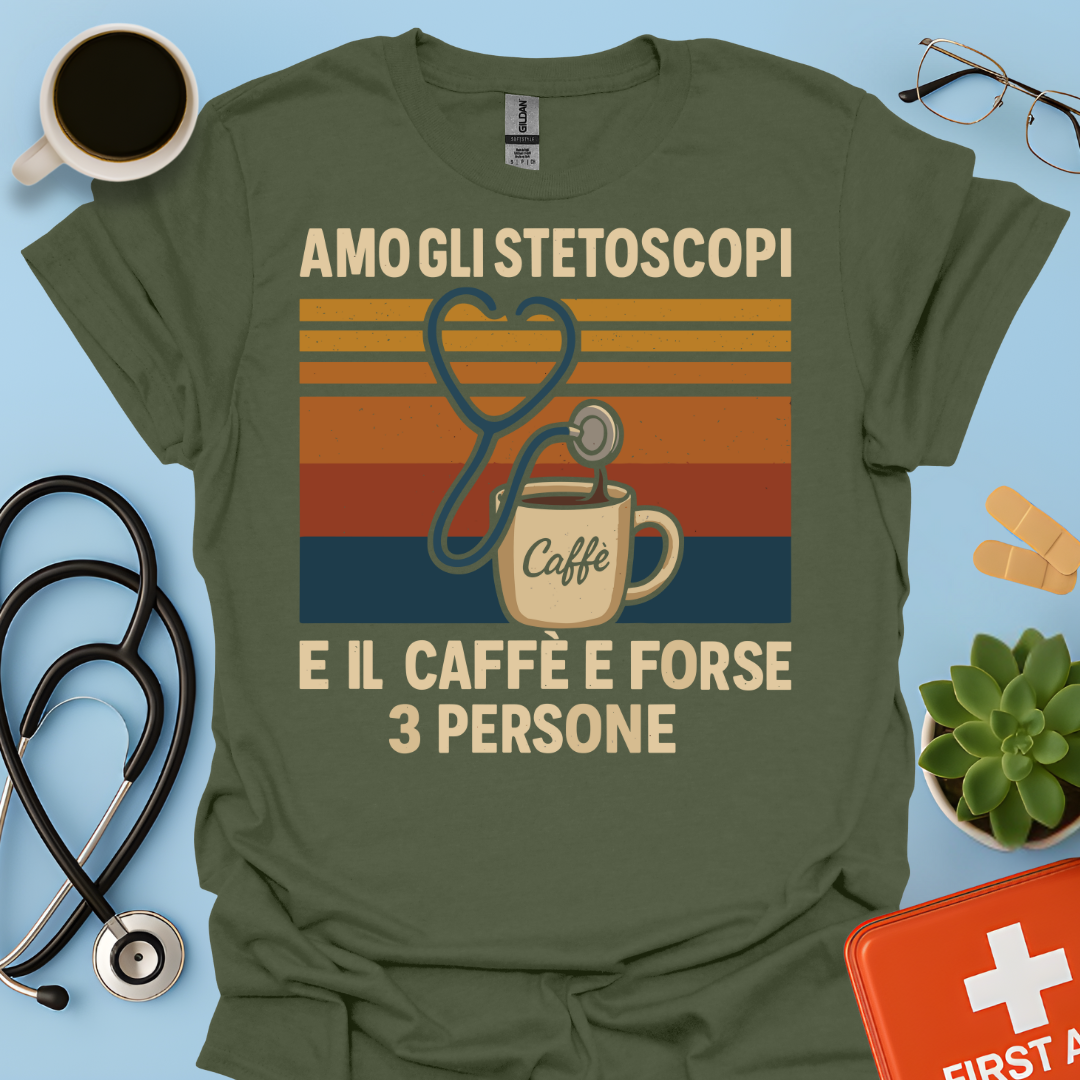 Amo gli stetoscopi, il caffè e forse 3 persone - Dottore Dottoressa Medico Maglietta