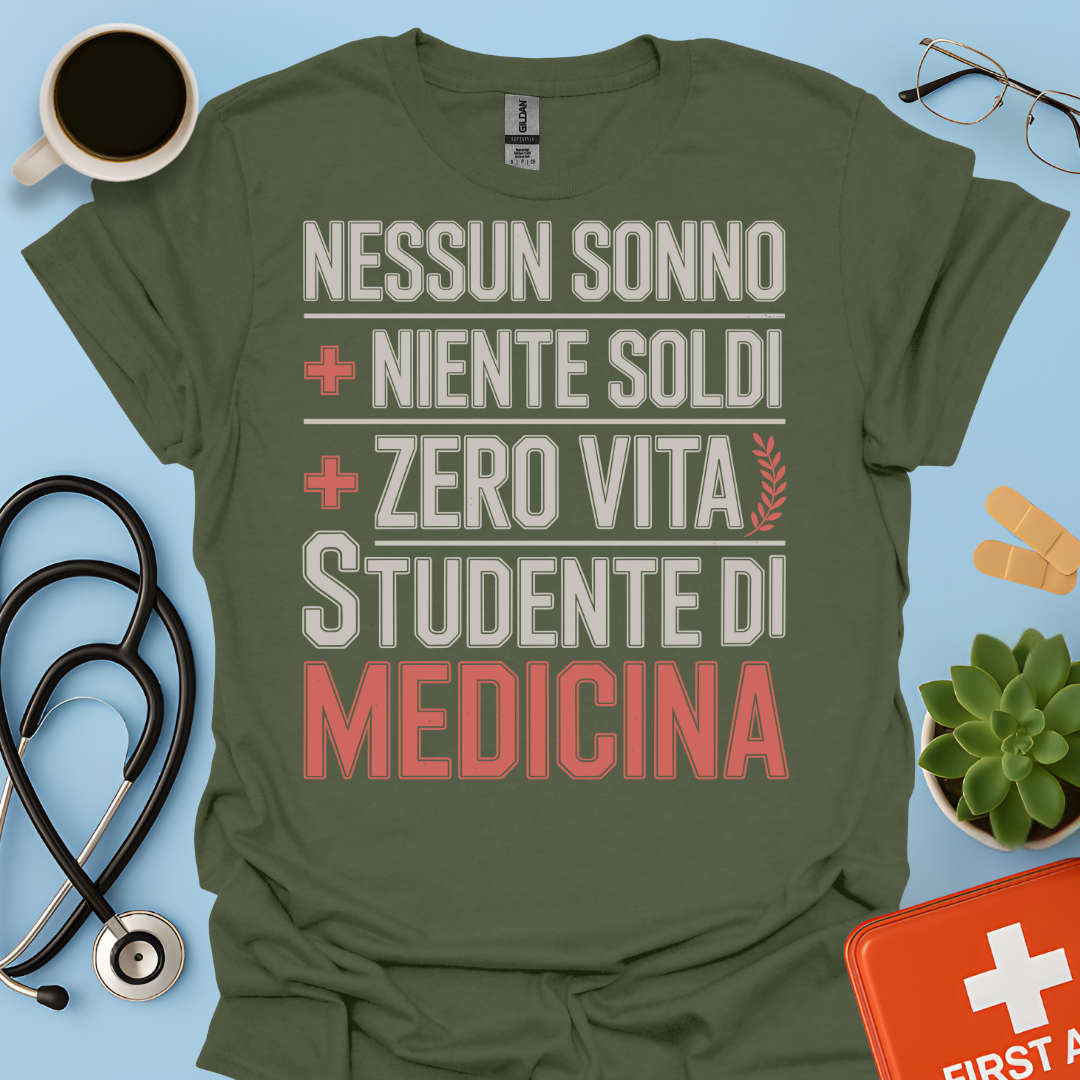 NESSUN SONNO + NIENTE SOLDI + ZERO VITA = STUDENTE DI MEDICINA Maglietta