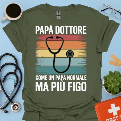 Papà Dottore Come Un Papà Normale Ma Più Figo Maglietta