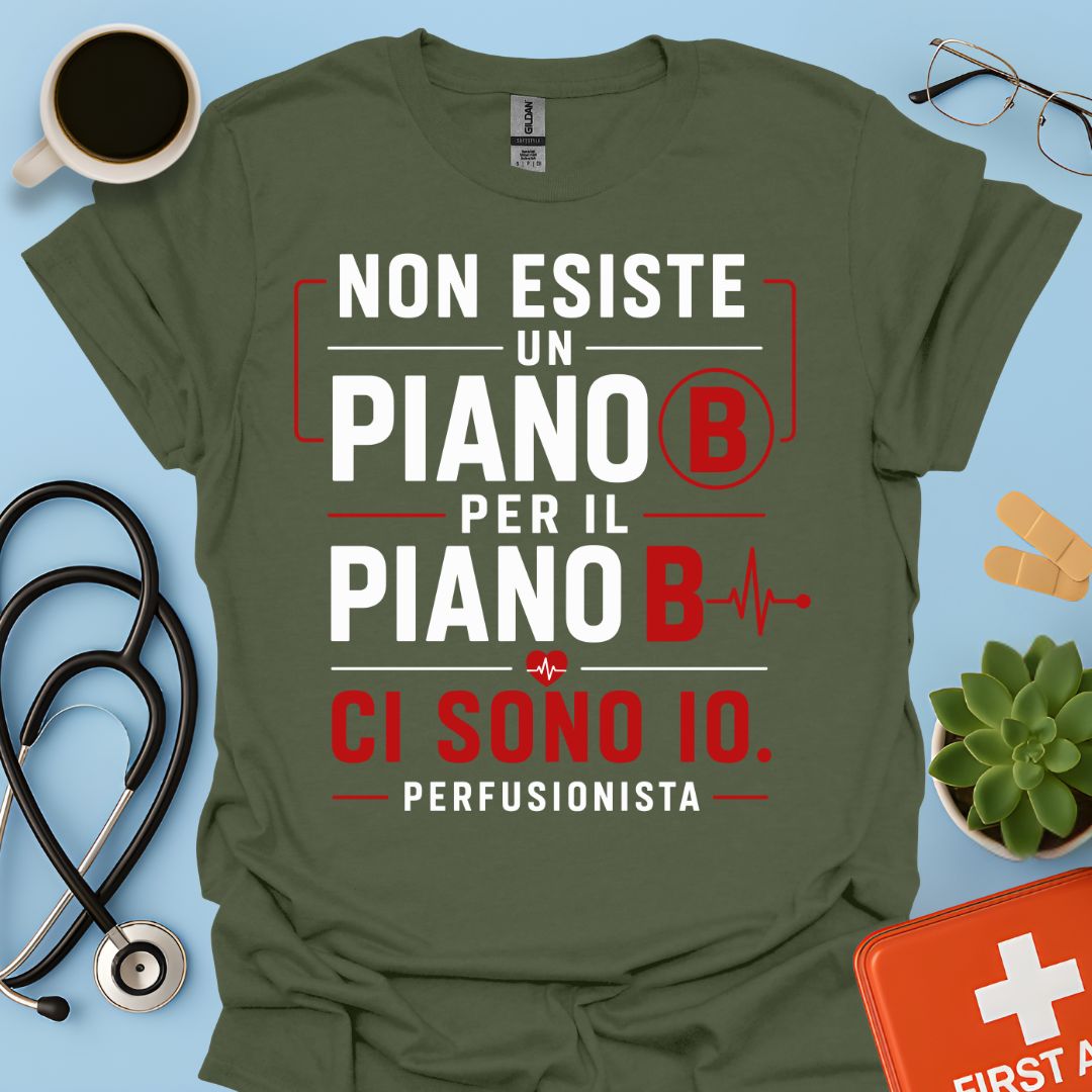 Perfusionista – Maglietta "Non Esiste un Piano B. Ci Sono Io."