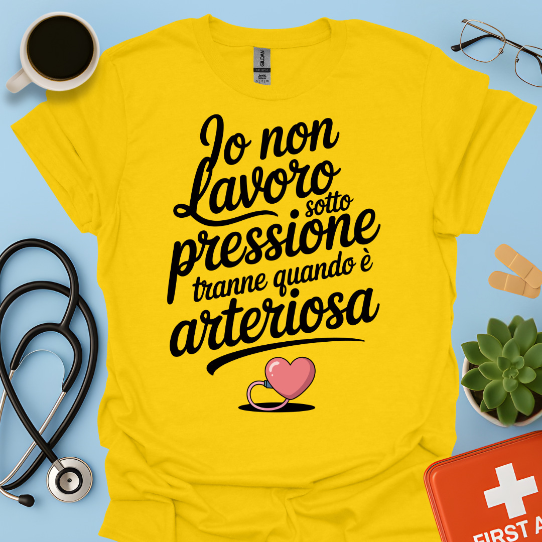 Io Non Lavoro Sotto Pressione Tranne Quando È Arteriosa — Infermiera Dottoressa Maglietta