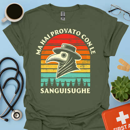 Ma Hai Provato Con Le Sanguisughe - Medico Dottore Maglietta