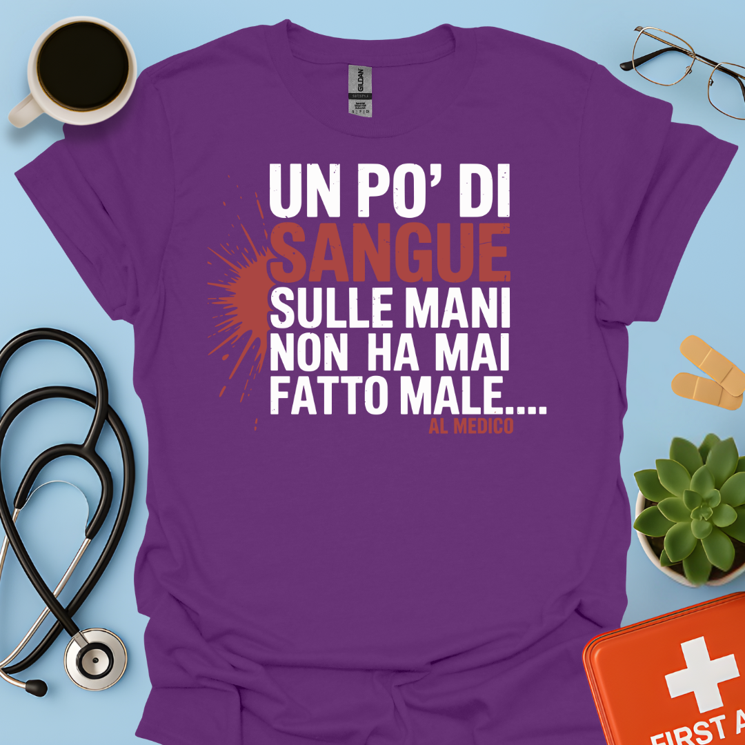 Un po’ di sangue sulle mani non ha mai fatto male... al Medico - Dottore Maglietta