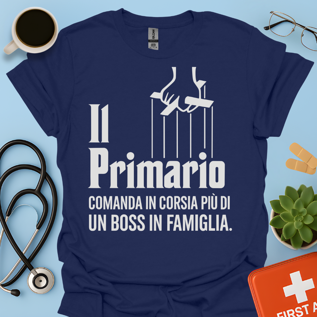 Il Primario Comanda In Corsia Più Di Un Boss In Famiglia - Maglietta