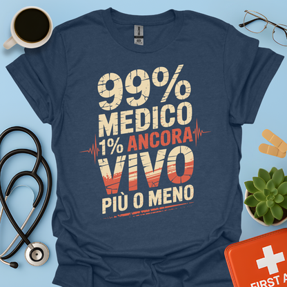 99% medico 1% ancora vivo più o meno Maglietta