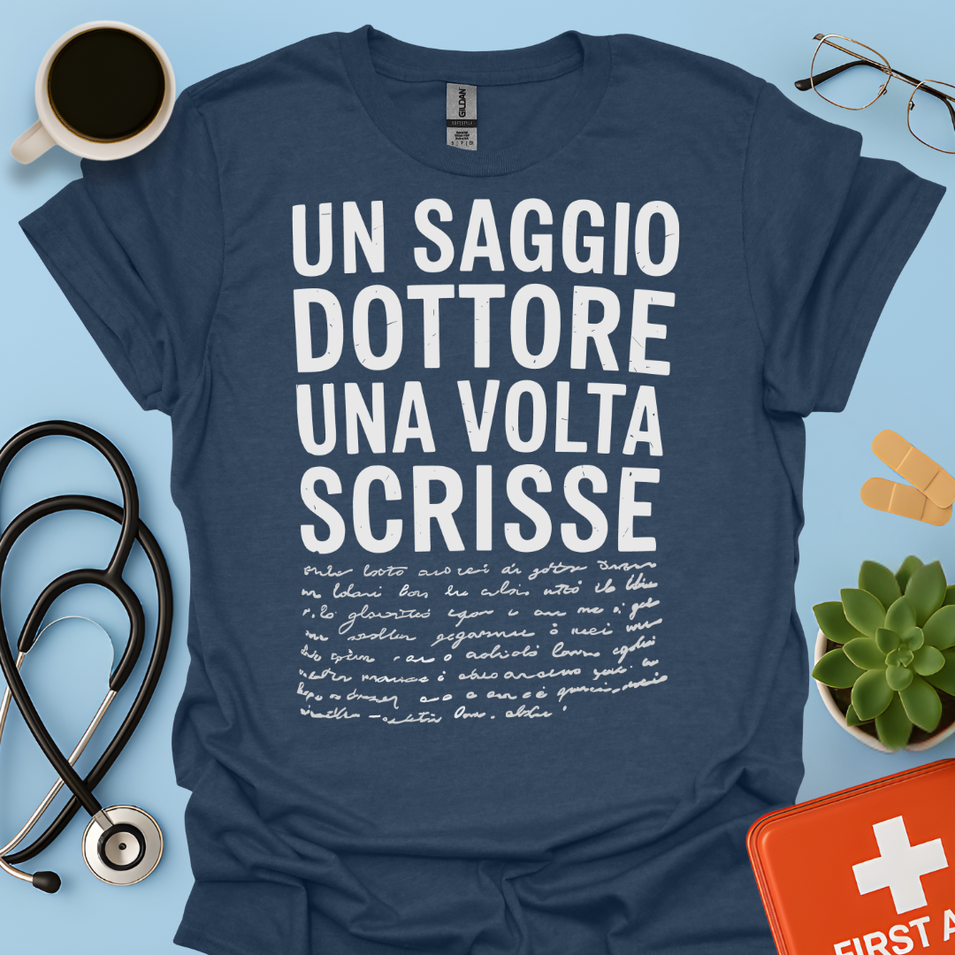 Un Saggio Dottore Una Volta Scrisse Maglietta