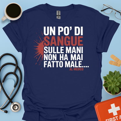 Un po’ di sangue sulle mani non ha mai fatto male... al Medico - Dottore Maglietta