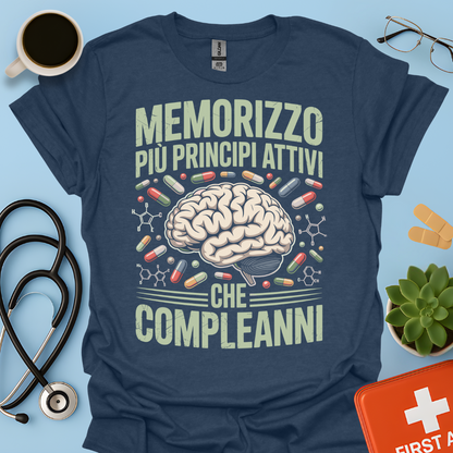 Memorizzo più principi attivi che compleanni - Studente Farmacia Maglietta
