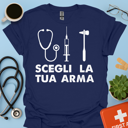 Segli La Tua Arma - Dottore Dottoressa Medico Maglietta