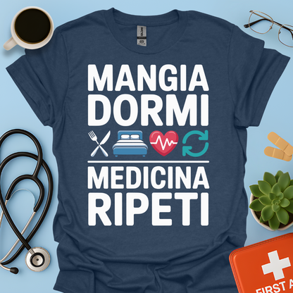 Mangia Dormi Medicina Ripeti Maglietta
