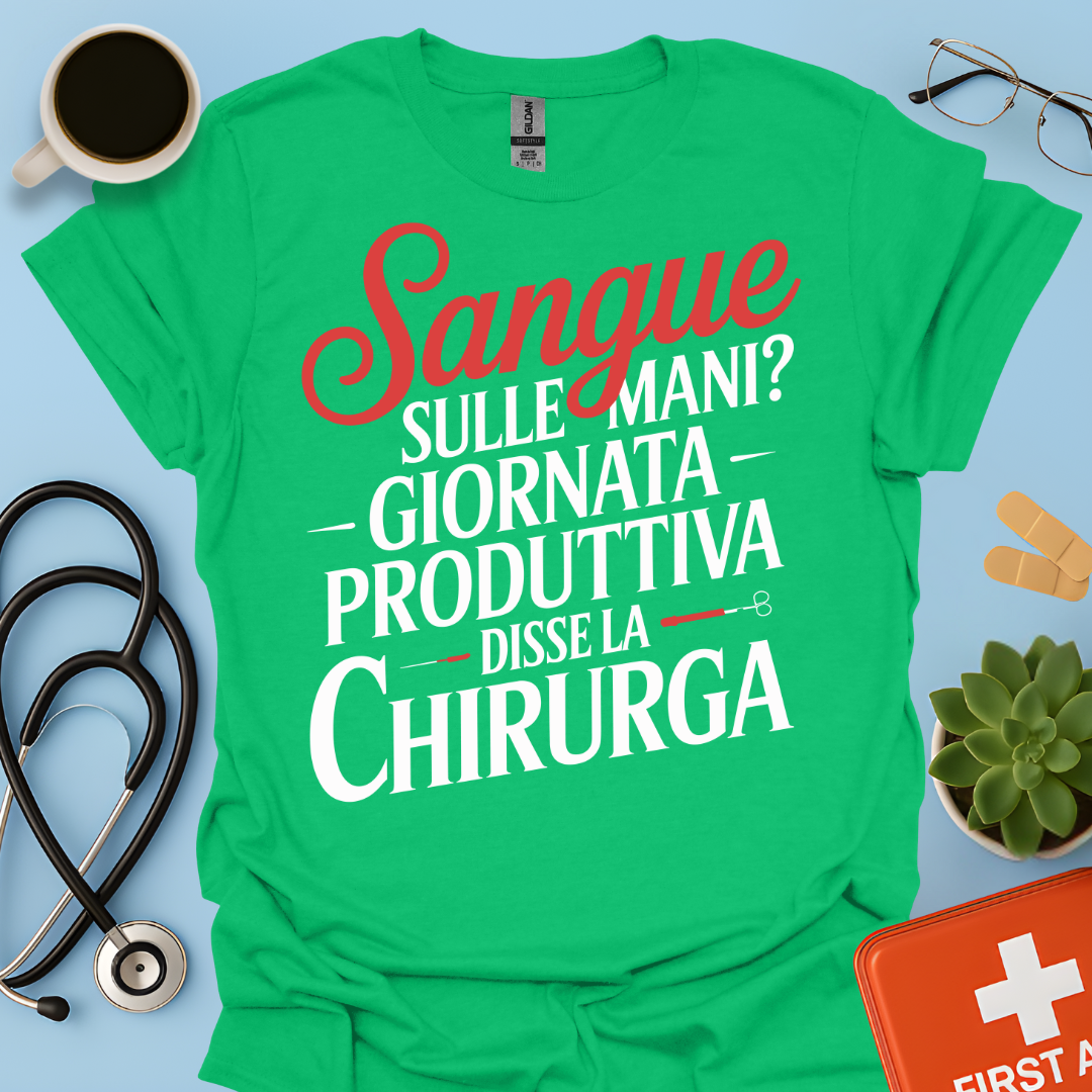 Sangue Sulle Mani Giornata Produttiva — Disse La Chirurga Maglietta