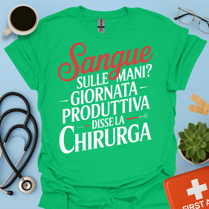 Sangue Sulle Mani Giornata Produttiva — Disse La Chirurga Maglietta