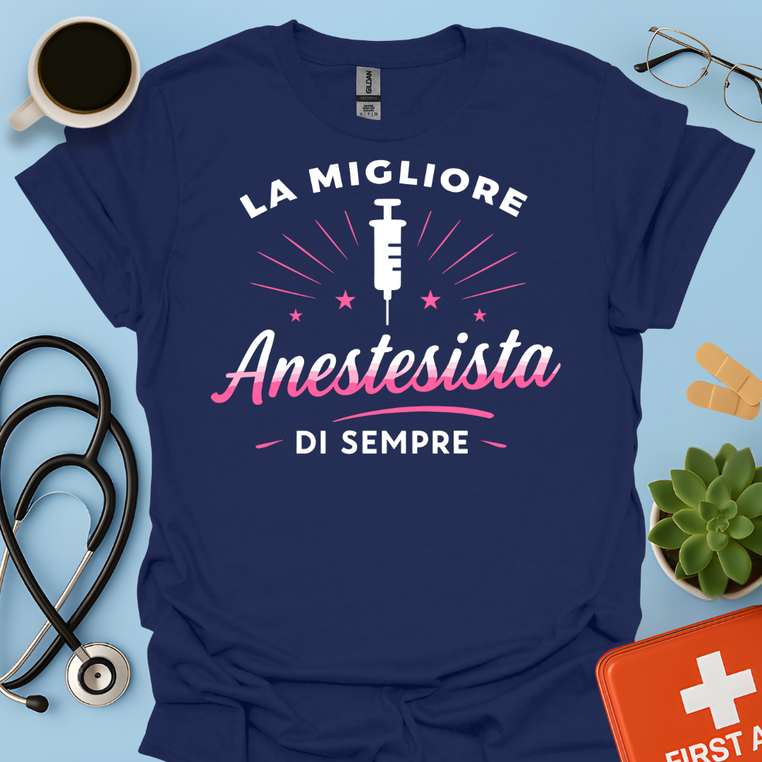 La Migliore Anestesista Di Sempre - Medico Anestesista Maglietta