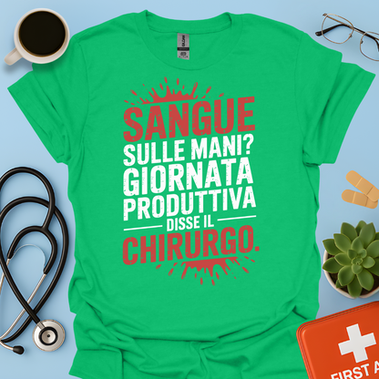 Sangue Sulle Mani Giornata Produttiva — Disse il Chirurgo Maglietta