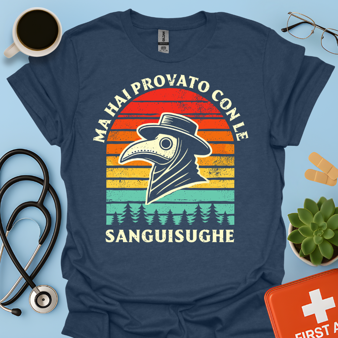 Ma Hai Provato Con Le Sanguisughe - Medico Dottore Maglietta
