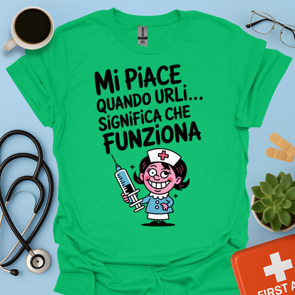 Mi Piace Quando Urli… Significa Che Funziona - Infermiera Maglietta