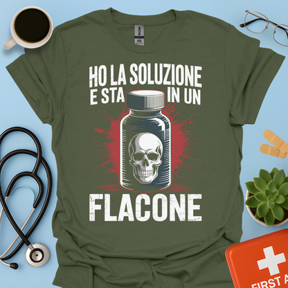 Ho la soluzione e sta in un flacone - Farmacista Maglietta