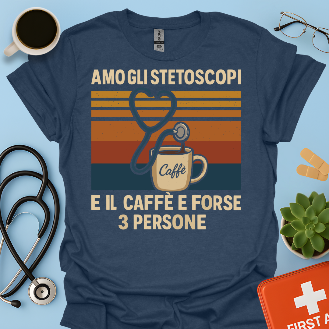 Amo gli stetoscopi, il caffè e forse 3 persone - Dottore Dottoressa Medico Maglietta